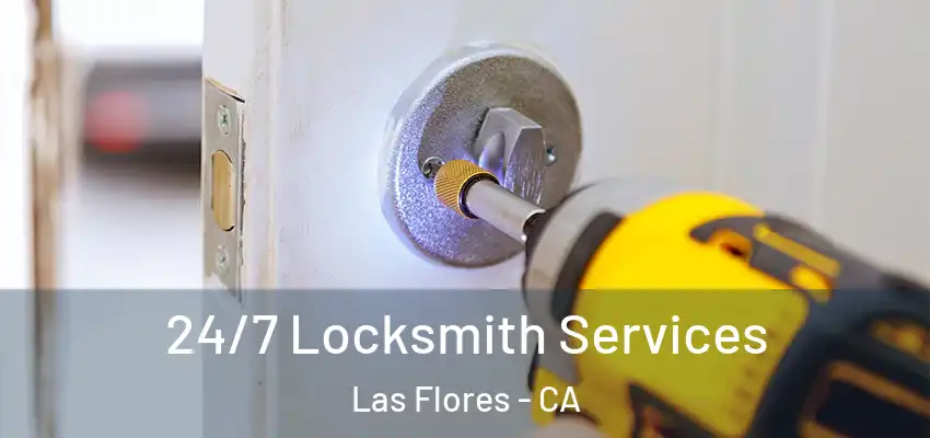  24/7 Locksmith Services Las Flores - CA