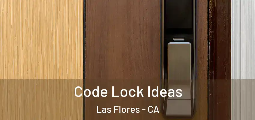  Code Lock Ideas Las Flores - CA