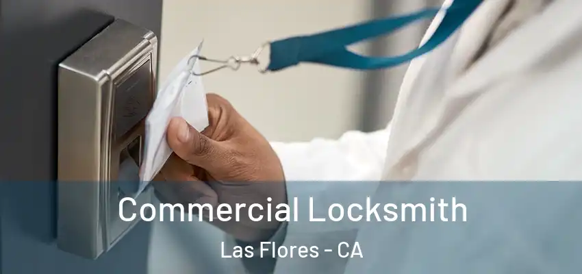  Commercial Locksmith Las Flores - CA