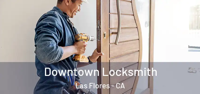  Downtown Locksmith Las Flores - CA