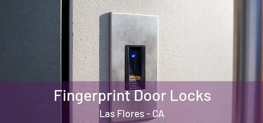  Fingerprint Door Locks Las Flores - CA
