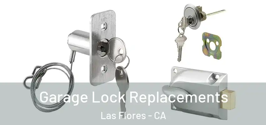  Garage Lock Replacements Las Flores - CA