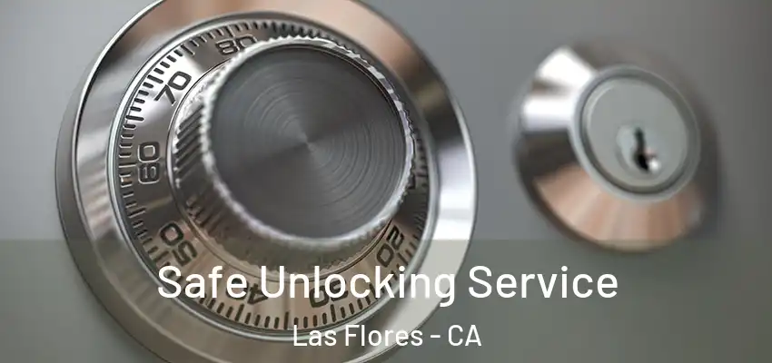  Safe Unlocking Service Las Flores - CA